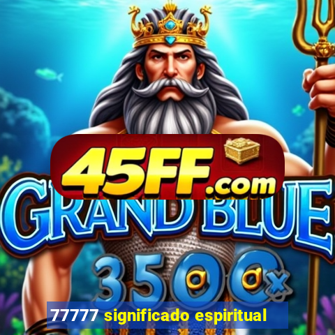 77777 significado espiritual